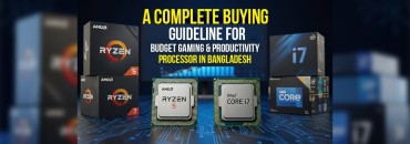 A Complete Buying Guideline for Budget Gaming & Productivity Processor in Bangladesh