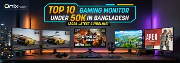 Top 10 Gaming Monitor Under 50K in Bangladesh (2026 latest Guideline)