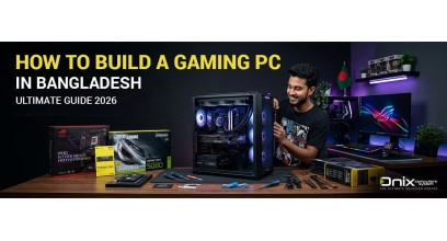 How to Build a Gaming PC in Bangladesh – Ultimate Guide 2026