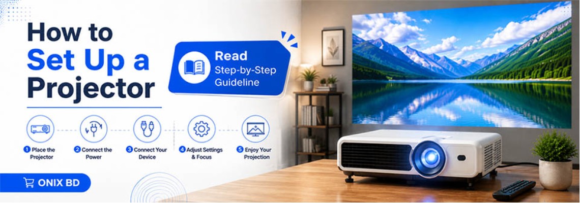 How to Set Up a Projector : Read Step-by-Step Guideline | Onix BD