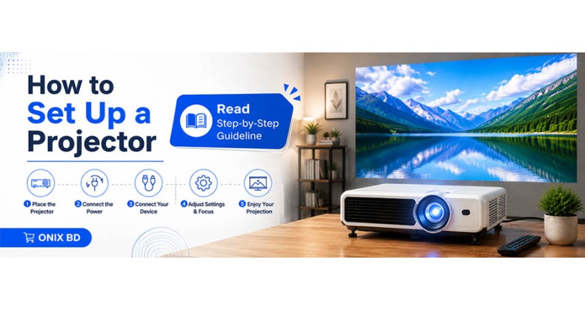 How to Set Up a Projector : Read Step-by-Step Guideline | Onix BD