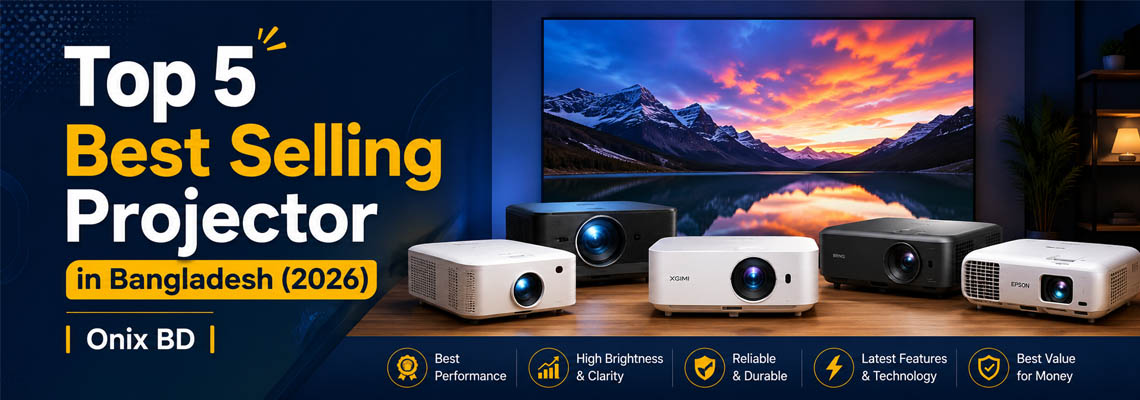 Top 5 Best Selling Projector in Bangladesh (2026) — Your Complete Buying Guide by Onix BD