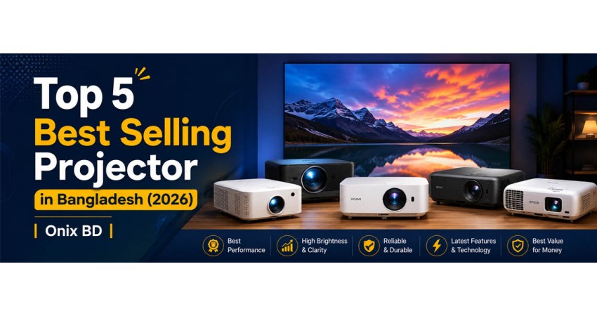 Top 5 Best Selling Projector in Bangladesh (2026) — Your Complete Buying Guide by Onix BD
