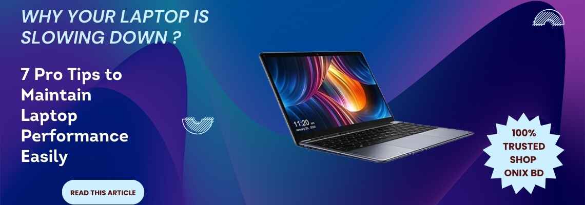 Why Your Laptop is Slowing Down: 7 Pro Tips to Maintain Your Laptop Performance