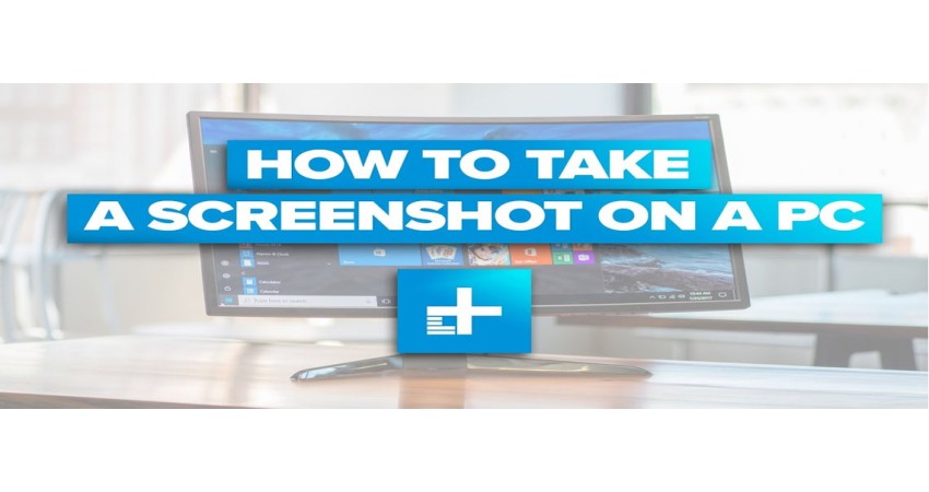 How To Take A Screenshot On A PC