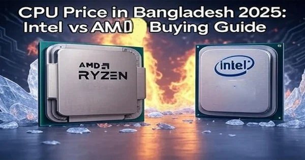CPU Price in Bangladesh 2025: Intel vs AMD Buying Guide l Onix BD